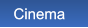 Cinema   Cinema