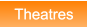 Theatres Theatres